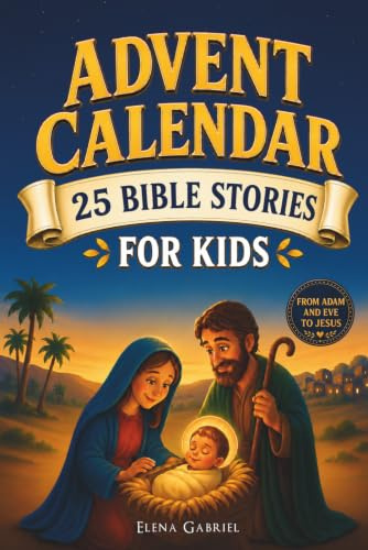 Christian Advent Calendar Book - 25 Bible Stories for Kids: From Adam and Eve to Jesus - Bible stories for children and the whole family - Perfect for ... bedtime stories, or together as a family
