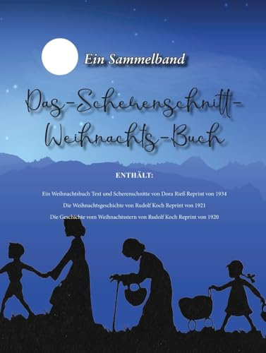 Das-Scherenschnitt-Weihnachts-Buch: Ein Sammelband, Ein Weihnachtsbuch, Die Weihnachtsgeschichte, Die Geschichte vom Weihnachtsstern (Reprint Weihnachten)
