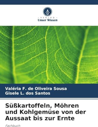 Süßkartoffeln, Möhren und Kohlgemüse von der Aussaat bis zur Ernte: Fachbuch