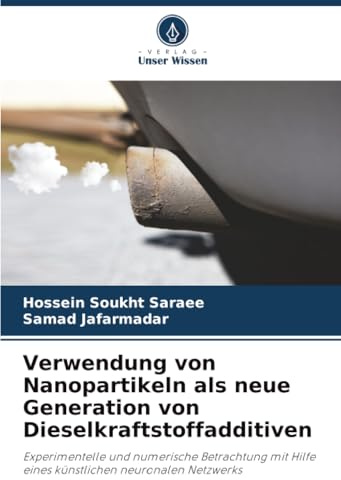 Verwendung von Nanopartikeln als neue Generation von Dieselkraftstoffadditiven: Experimentelle und numerische Betrachtung mit Hilfe eines künstlichen neuronalen Netzwerks
