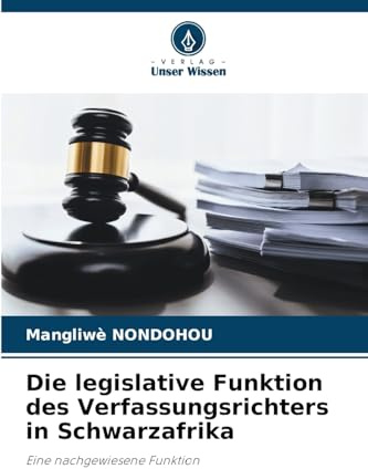 Die legislative Funktion des Verfassungsrichters in Schwarzafrika: Eine nachgewiesene Funktion
