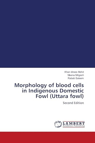 Morphology of blood cells in Indigenous Domestic Fowl (Uttara fowl): Second Edition
