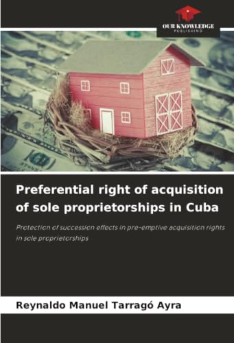 Preferential right of acquisition of sole proprietorships in Cuba: Protection of succession effects in pre-emptive acquisition rights in sole proprietorships