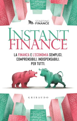 Instant finance. La finanza e l'economia semplici, comprensibili, indispensabili. Per tutti