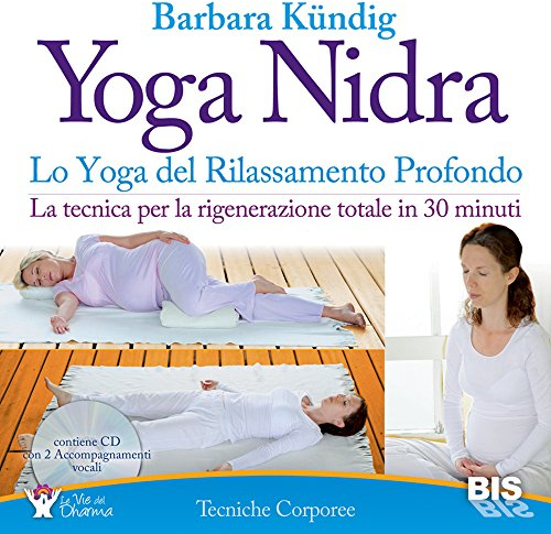 Yoga nidra. Lo yoga del rilassamento profondo (Tecniche corporee)