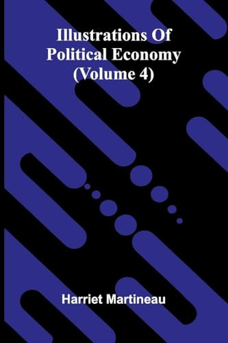 Illustrations Of Political Economy (Volume 4)