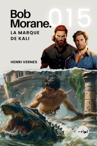 Bob Morane - La Marque de Kali: Tome 015 (Saga Bob Morane : Voyages, Récits et Aventures, Band 15)