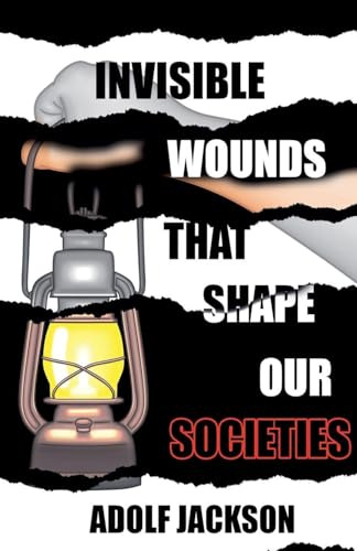 Invisble Wounds That Shape our Societies