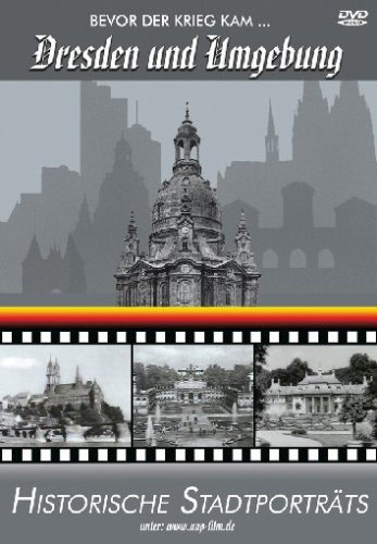 Dresden und Umgebung/Bevor der Krieg kam... Historische Stadtporträts