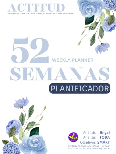 Agenda / Planificador ACTITUD 52 Semanas Weekly Planner - con Análisis (IKIGAI) - Análisis (FODA) - Objetivos (SMART): PRÁCTICO DISEÑO SEMANAL sin ... Administrar, metas, proyectos, sueños, ideas