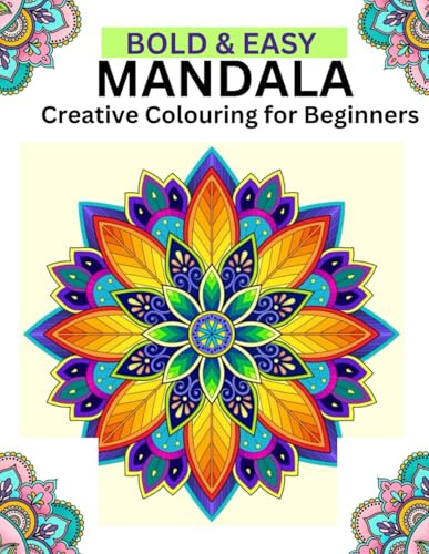 MANDALA:Creative colouring for beginners: Bold and Easy Mandala Colouring Book Perfect for All ages