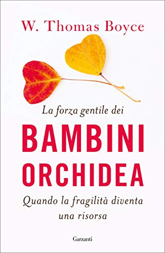 La forza gentile dei bambini orchidea: Quando la fragilità diventa una risorsa (Italian Edition)