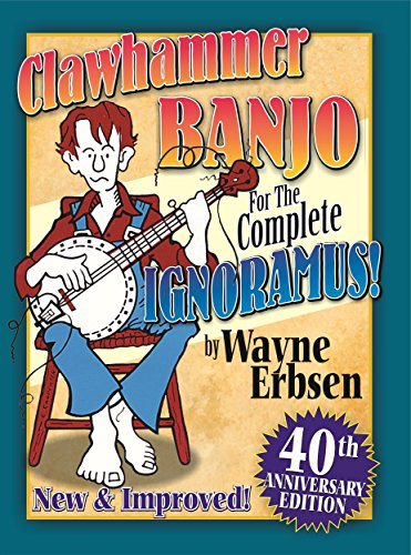 Clawhammer Banjo for the Complete Ignoramus (English Edition)