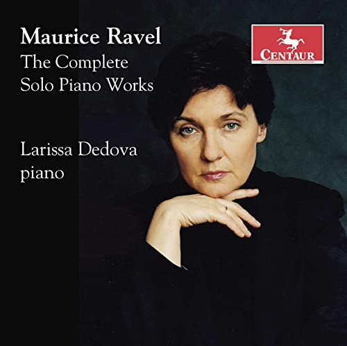 Larissa Dedova - Ravel: The Complete Solo Piano Works