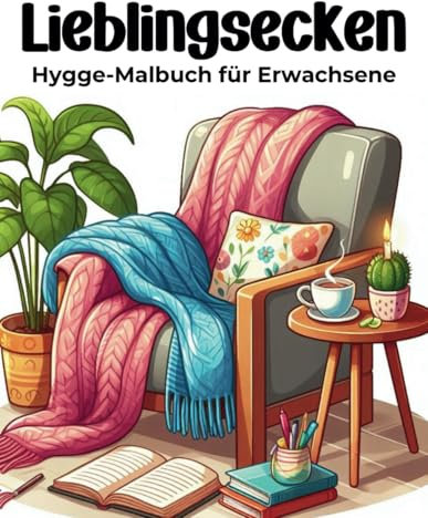 Lieblingsecken: Dein Hygge-Malbuch für Erwachsene - Wunderschöne, handgezeichnete Motive für eine kreative Auszeit - Das perfekte Mittel gegen Stress und Alltagshektik