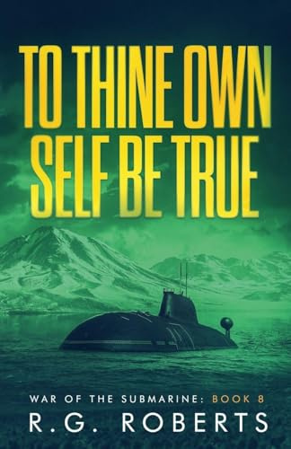 To Thine Own Self Be True (War of the Submarine, Band 8)