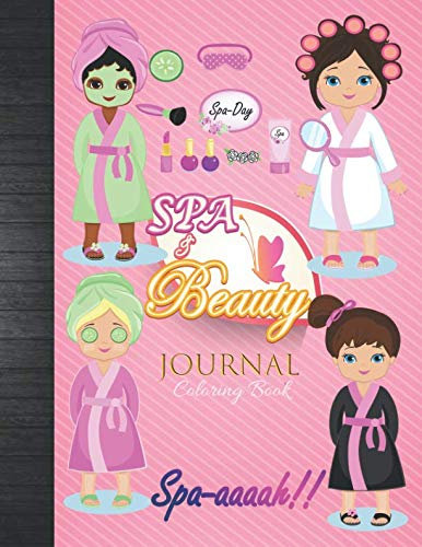 Spa & Beauty Journal Coloring Book: Cute Little Girls Spa Day Party Favors Coloring Pages & Guided Journal For Kids To Write In