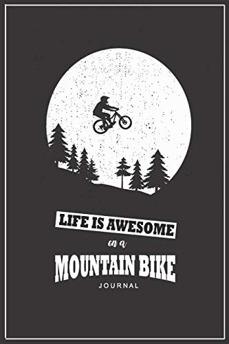 Life Is Awesome On A Mountain Bike Journal Notebook: Line Journal Notebook Black and White Cover Design Of Mountain Bikers