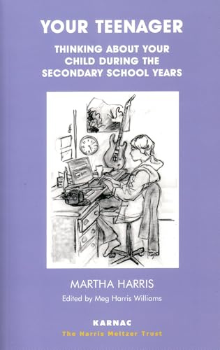 Your Teenager: Thinking About Your Child During the Secondary School Years (Psychology, Psychoanalysis & Psychotherapy)