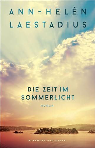 Die Zeit im Sommerlicht: Roman | Nach »Das Leuchten der Rentiere« der neue große Roman der schwedischen Bestsellerautorin | »Eine berührende Geschichte.« Frankfurter Allgemeine Zeitung