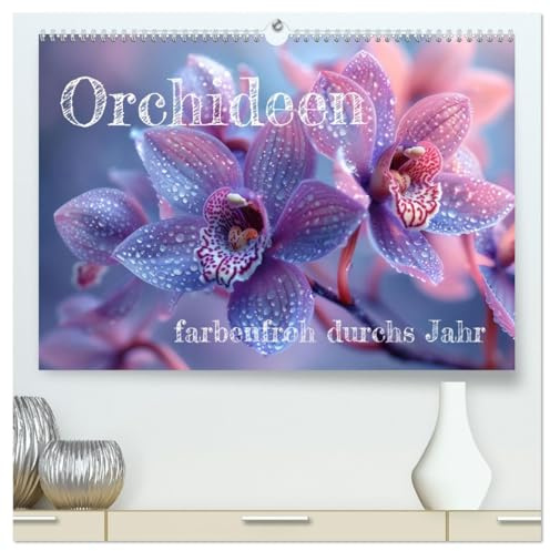 Orchideen - farbenfroh durchs Jahr (hochwertiger Premium Wandkalender 2026 DIN A2 quer), Kunstdruck in Hochglanz: Motivkalender Orchideen (CALVENDO Natur)