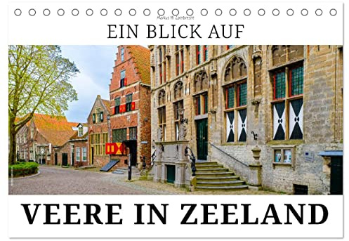 Ein Blick auf Veere in Zeeland (Tischkalender 2026 DIN A5 quer), CALVENDO Monatskalender: Veere - Historische Stadt an Veerse Meer (CALVENDO Orte)