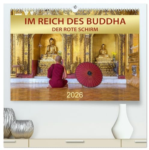 IM REICH DES BUDDHA - DER ROTE SCHIRM (hochwertiger Premium Wandkalender 2026 DIN A2 quer), Kunstdruck in Hochglanz: Achtsamkeit, Meditation und buddhistische Weisheiten (CALVENDO Glaube)