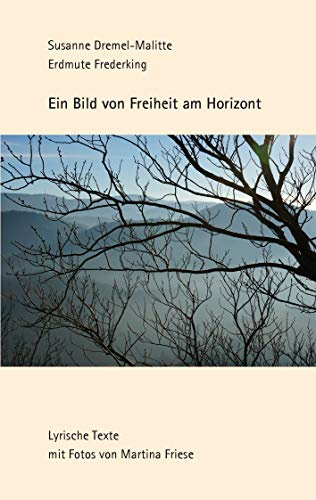 Ein Bild von Freiheit am Horizont: Lyrische Texte