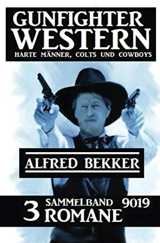 Gunfighter Western Sammelband 9019 - 3 Romane: Harte Männer, Colts und Cowboys