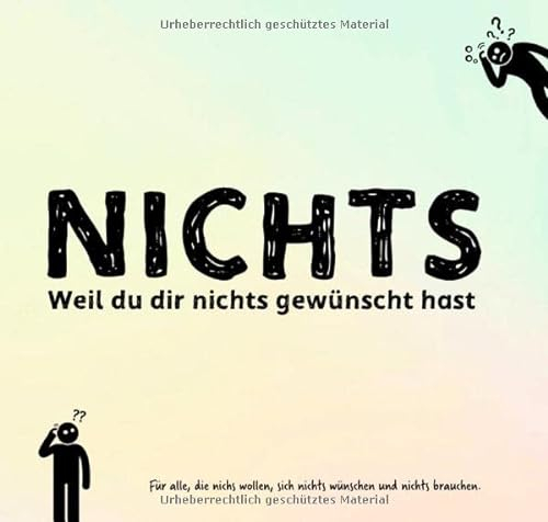 NICHTS: Für alle, die nichts wollen und sich nichts wünschen (Sonderausgabe): Das ideale Geschenk für alle, die nichts wollen!