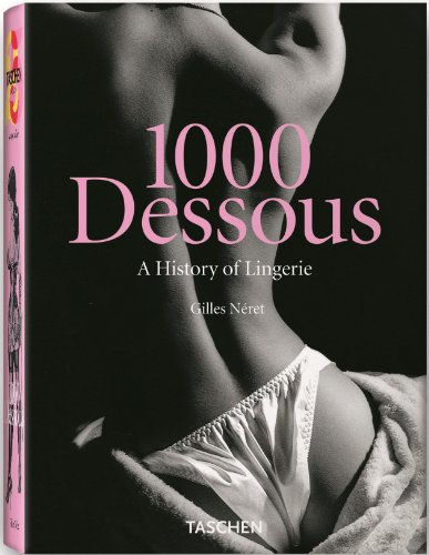 1000 Dessous: A History of Lingerie / Eine Geschicte der Reizwasche Histoire de la Lingerie