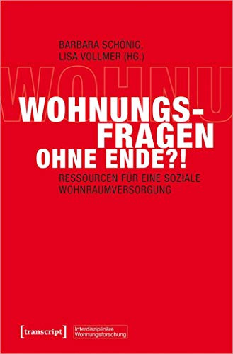 Wohnungsfragen ohne Ende?!: Ressourcen für eine soziale Wohnraumversorgung (Interdisziplinäre Wohnungsforschung, Bd. 1)
