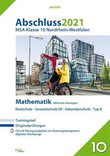 Abschluss 2021 - Mittlerer Schulabschluss Nordrhein-Westfalen Mathematik: Originalprüfungen mit Trainingsteil und CD, inklusive Lösungen (pauker.)