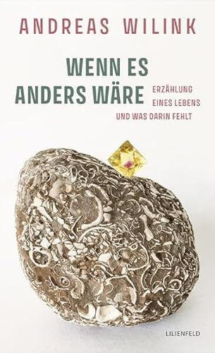WENN ES ANDERS WÄRE: Erzählung eines Lebens und was darin fehlt