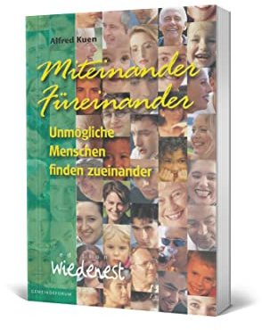 Miteinander - Füreinander: Unmögliche Menschen finden zusammen