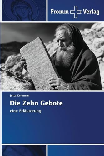Die Zehn Gebote: eine Erläuterung