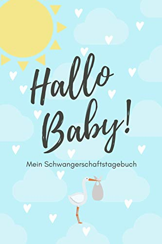 HALLO BABY! MEIN SCHWANGERSCHAFTSTAGEBUCH: A5 Notizbuch blanko als Geschenk für Schwangere | Geschenkidee für werdene Mütter | Schwangerschafts-tagebuch | Kalender | Erinnerungsalbum