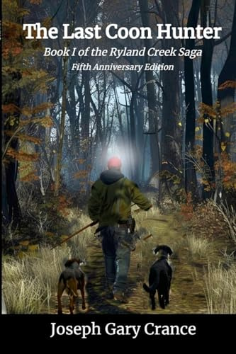 The Last Coon Hunter: Book I of the Ryland Creek Saga, Fifth Anniversary Edition
