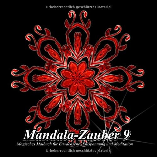 Mandala-Zauber 9: Magisches Malbuch für Erwachsene: Entspannung und Meditation