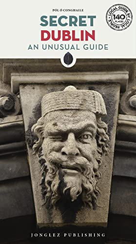 Secret Dublin - An Unusual Travel Guide (Jonglez Secret Guides)