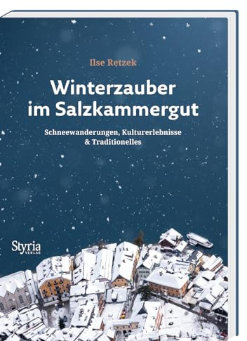 Winterzauber im Salzkammergut: Schneewanderungen, Kulturerlebnisse & Traditionelles