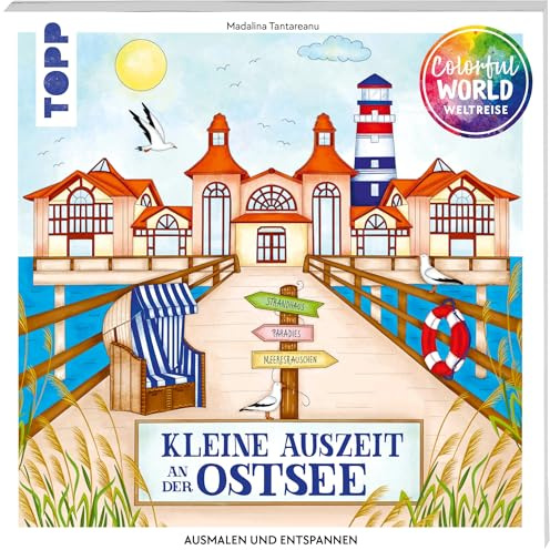 Colorful World Weltreise - Kleine Auszeit an der Ostsee: Ausmalen & entspannen (Colorful World Weltreise (Ausmalbücher))