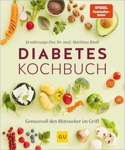 Diabetes-Kochbuch: Genussvoll den Blutzucker im Griff (GU Gesund essen)