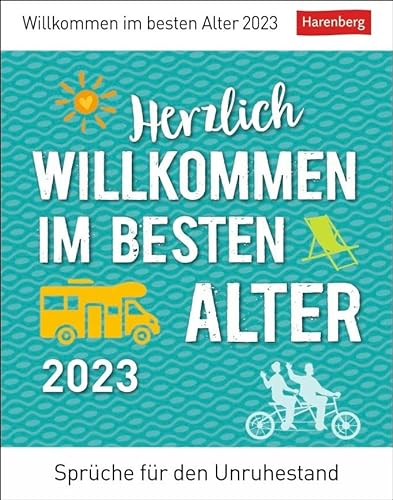 Herzlich willkommen im besten Alter Tagesabreißkalender 2023. Tischkalender mit coolen Sprüchen zum Ruhestand. Kleiner Tageskalender für Senioren und ... mit Humor.: Sprüche für den Unruhestand