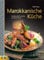 Marokkanische Küche: Traditionelle Gerichte aus dem Orient