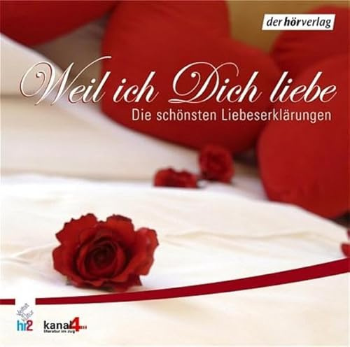 Weil ich dich liebe. Die schönsten Liebeserklärungen: Lesungen