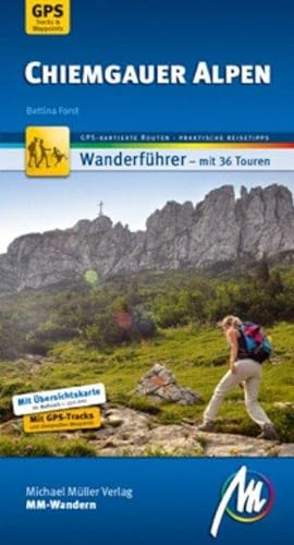 Chiemgauer Alpen MM-Wandern Wanderführer Michael Müller Verlag: Wanderführer mit GPS-kartierten Wanderungen