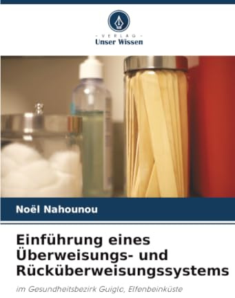Einführung eines Überweisungs- und Rücküberweisungssystems: im Gesundheitsbezirk Guiglo, Elfenbeinküste