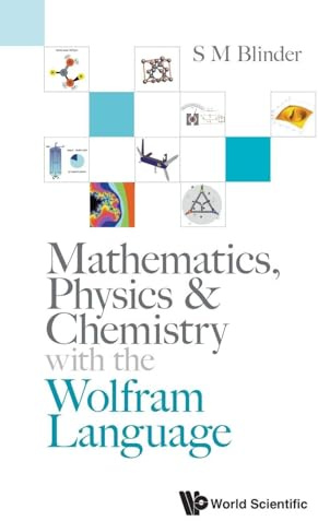 Mathematics, Physics & Chemistry With The Wolfram Language