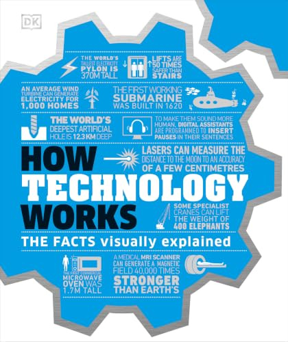 How Technology Works: The facts visually explained (How Things Work) (DK How Stuff Works)